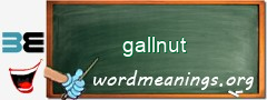 WordMeaning blackboard for gallnut